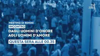 Meeting Rimini "Dagli uomini d'onore agli uomini d'amore" domenica 25 agosto ore 00.35 su Tv2000