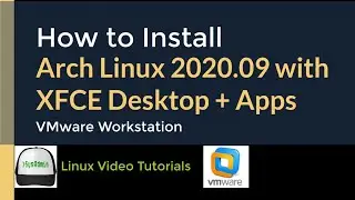 How to Install Arch Linux 2020.09 + XFCE Desktop + Apps + VMware Tools on VMware Workstation