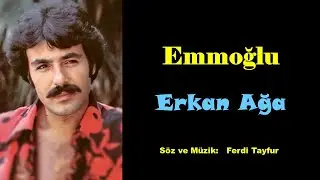 Erkan Ağa -  Emmoglu