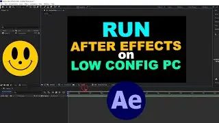 How To Run Adobe After Effects on Low Configuration Computer