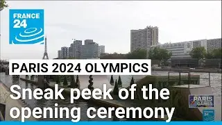 Sneak peek of the Paris 2024 Olympic Games opening ceremony • FRANCE 24 English