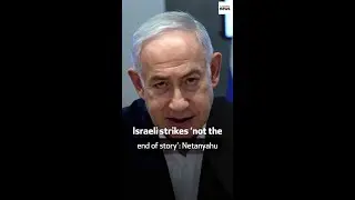 Israeli strikes ‘not the end of story’: Netanyahu