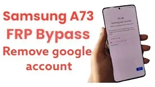 Samsung Galaxy A73 Frp Bypass, How To Delete Google Account Android 13