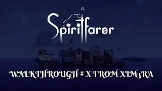 Spiritfarer®. ПРОХОЖДЕНИЕ №10 / #spiritfarer #spiritfarergame #xim3ra  (18+)