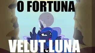 (MLP:FiM) PMV: Carmina Burana: O Fortuna, Velut Luna...