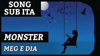 Meg & Dia -Monster- traduzione ITA