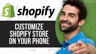 How to Customize Shopify Store on Your Phone! | Easy!