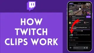 How Twitch Clips Work | Understanding Twitch Clips 2024?