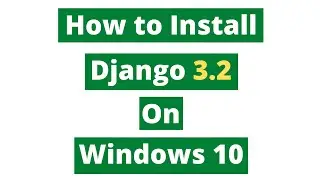 How to Install Django on Windows 10 | Django 3.2 | 2021