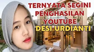 MAKIN KAYA || SEGINI GAJI DESI URDIANTI DARI YOUTUBE
