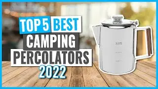 TOP 5: Best Camping Percolators in 2022 (on Amazon)