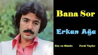 Erkan Ağa - Bana Sor