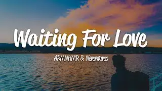 ARMNHMR - Waiting for Love (Lyrics) ft. Neverwaves