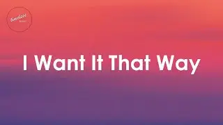 Backstreet Boys - I Want It That Way (Lyrics)