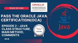 Oracle Java Certification - OCA | Java Class Structure, Main method & Comments | 