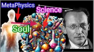 Metaphysics and science, Erwin Schrodinger worldview part-2