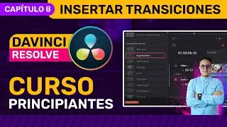 🎥 Curso de DaVinci Resolve 2024 - CAPÍTULO 8 - Insertar transiciones de video y audio en DaVinci