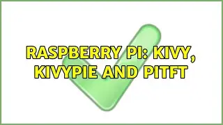 Raspberry Pi: Kivy, KivyPie and PiTFT