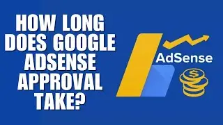 How Long Does Google AdSense Approval Take?