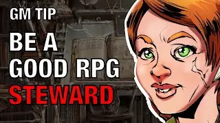 Be a Good TTRPG Steward – Lazy GM Tip