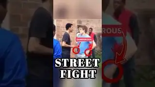 When you are in Danger./ Street Fight. 