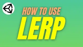 How to Use Lerp (Unity Tutorial)