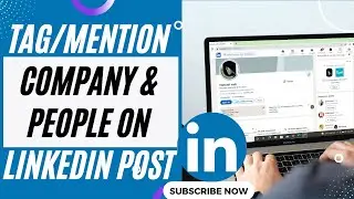 How to Tag Company on LinkedIn Post | Mention Company & People on Linkedin Post