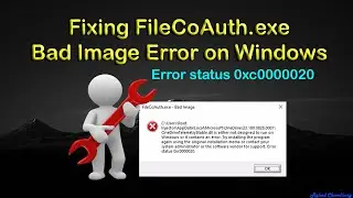 Fixing filecoauth.exe Bad Image Error on Windows [2023] | error status 0xc0000020