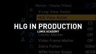 Panasonic - LUMIX S series - DC-S1H - How to Use HLG in Production.