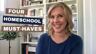Four Homeschool Must-Haves
