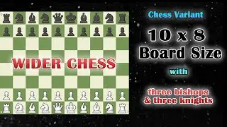 Wider Chess Game on a 10 x 8 Chess board using with variation of 3 Bishops & 3 Knights | Fairy Chess