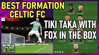 PES2021 Best Formation | CELTIC FC | Tiki Taka With Fox In The Box Tactics
