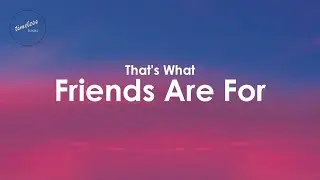 Elton John, Stevie Wonder & Dionne Warwick - That's What Friends Are For (Lyrics)