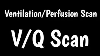 V/Q Scan | Ventilation/Perfusion Scan | V/Q Ratio |