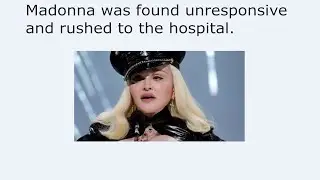 Madonna was found unresponsive and rushed to the hospital.