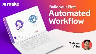 Make—Building Your First Automated Workflow from Scratch