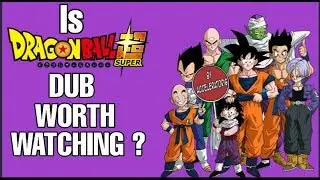 Is Dragon Ball Super Dub worth Watching ?