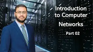 Introduction to Computer Networks | Part 02 | Dr Hashmi