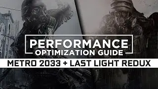 Metro 2033 Redux / Metro: Last Light Redux — How to Reduce/Fix Lag and Boost/Improve Performance