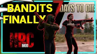 BANDITS FINALLY - NPC mod - 7 Days to Die