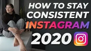 How to Be Consistent on Instagram in 2020