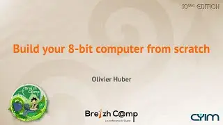 Build your 8-bit computer from scratch (Olivier Huber)