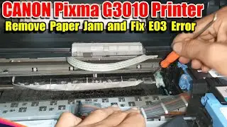 HOW TO REMOVE PAPER JAM AND FIX E03  ERROR I CANON PIXMA G3010 PRINTER.