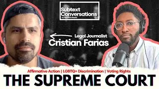 A 2023 SCOTUS Recap w/ Cristian Farias | Subtext Conversation Podcast (FULL EPISODE)