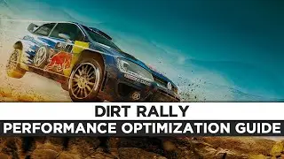 DIRT Rally - How To Fix Lag/Get More FPS and Improve Performance