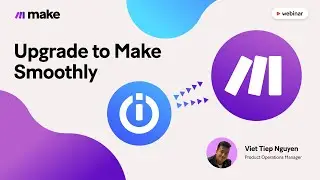 [Webinar] Upgrade to Make Smoothly + Ask me Anything Session