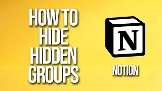 How To Hide Hidden Groups Notion Tutorial