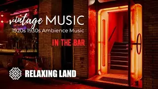 VINTAGE MUSIC in the Bar | 1920s 1930s Ambience Music | Bar Ambience ASMR