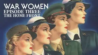 War Women - Episode 3 - The Home Front