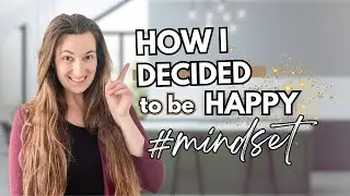 The girl who made the decision to be HAPPY | Choosing to be happy | 